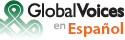 Global Voices en EspaÃ±ol - El mundo te habla â€¦ escÃºchalo